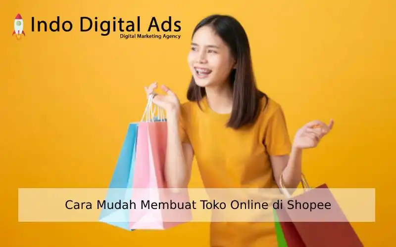 Cara Mudah Membuat Toko Online di Shopee | Indo Digital Ads