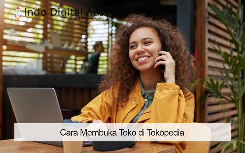 Cara Membuka Toko di Tokopedia | Indo Digital Ads
